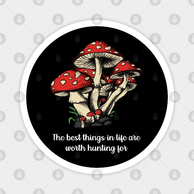 Motivating quote goblincore - The best things in life are worth hunting for Magnet by reedae